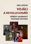 Vojáci a revolucionáři: Příběhy osobností vojenské historie